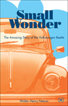 Small Wonder: The Amazing Story of the Volkswagen Beetle