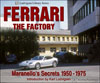 Ferrari The Factory: Maranello's Secrets 1950 - 1975