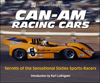 CAN-AM Racing Cars: Secrets of the Sensational Sixties Sports-Racers